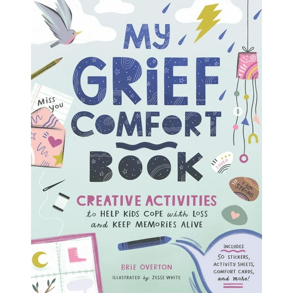 My Grief Comfort Book: Creative Activities to Help Kids Cope with Loss and Keep Memories Alive, (Paperback)