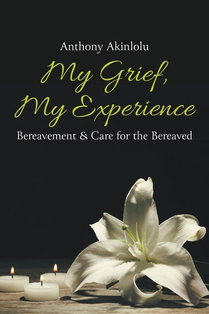 My Grief, My Experience: Bereavement & Care For The Breaved, (Paperback)
