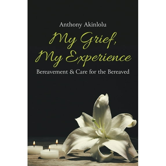 My Grief, My Experience: Bereavement & Care For The Breaved, (Paperback)