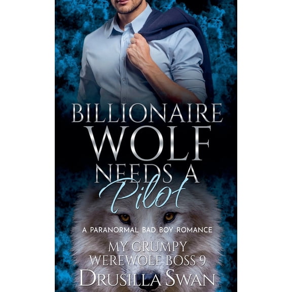 My Grumpy Werewolf Boss Billionaire Wolf Needs a Pilot, Book 9, (Paperback)
