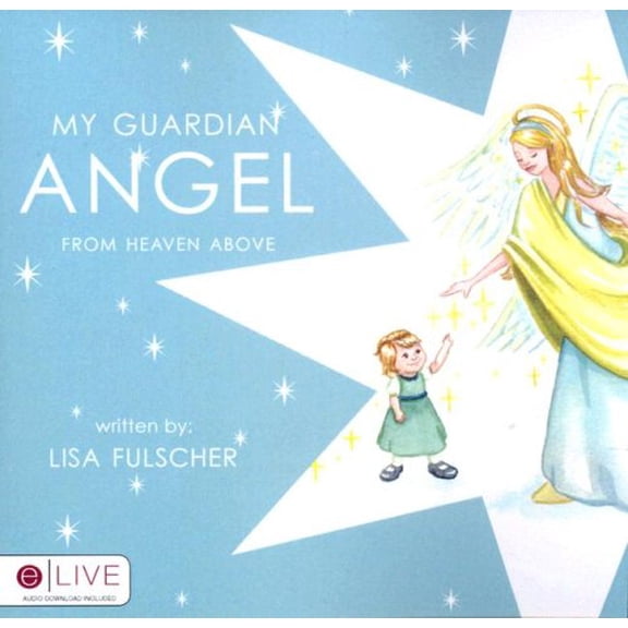 Pre-Owned My Guardian Angel: From Heaven Above (Paperback) 1604621702 9781604621709