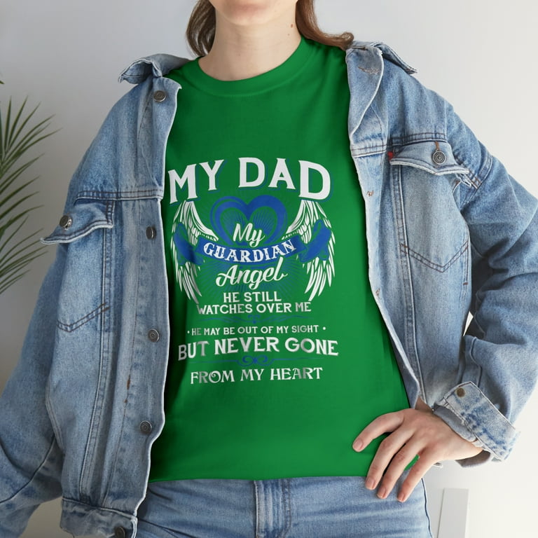 My Guardian Angel My Dad Shirt He Still Watches Over Me Gift My Guardian Angel My Dad Shirt He Still Watches Over Me Gift