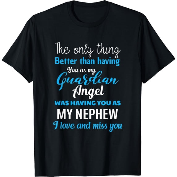 My Guardian Angel Was Having You As My Nephew Memorial T-Shirt ...