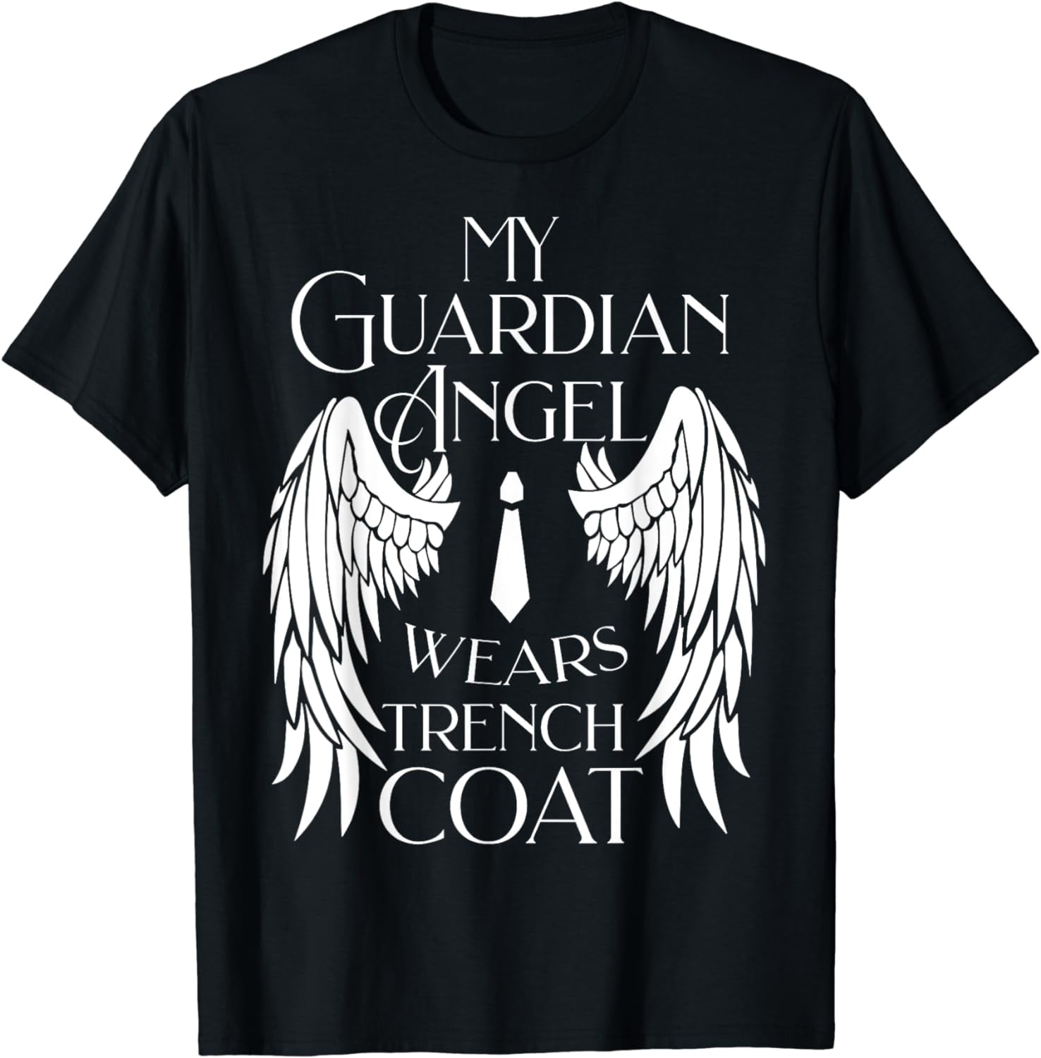 My Guardian Angel Wears A Trench Coat Angels & Spirits TShirt