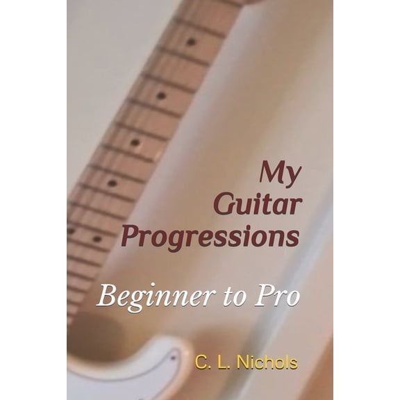 My Guitar Books My Guitar Progressions: Beginner to Pro, Book 2, (Paperback)