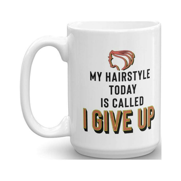 https://i5.walmartimages.com/seo/My-Hairstyle-Today-Is-Called-I-Give-Up-Funny-Teenage-Coffee-Tea-Gift-Mug-Kitchen-Stuff-Desk-D-cor-Things-And-Humorous-Girly-Birthday-Christmas-Gifts-_204f21f0-17df-48bd-a0a4-185a44a6c050.7fa5d87f6106f090acbf194cf6d6f8ba.jpeg?odnHeight=768&odnWidth=768&odnBg=FFFFFF