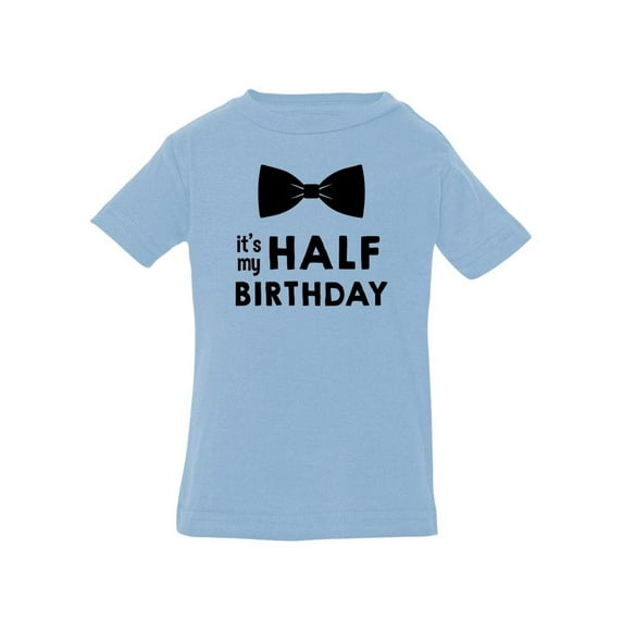 My Half Birthday T-Shirt Infant -Smartprints Designs, 18 Months