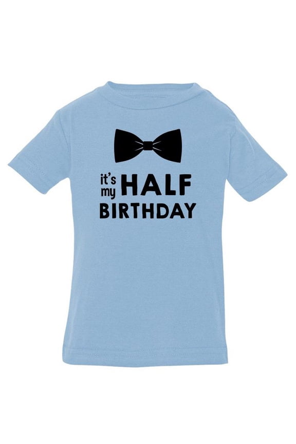 My Half Birthday T-Shirt Infant -Smartprints Designs, 18 Months