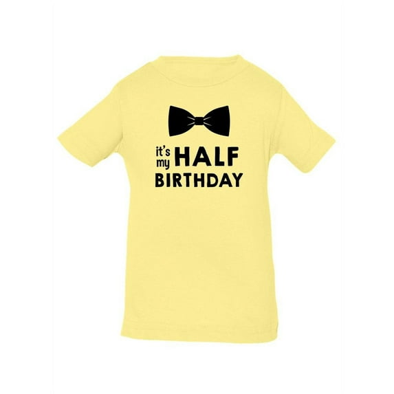 My Half Birthday T-Shirt Infant -Smartprints Designs, 24 Months