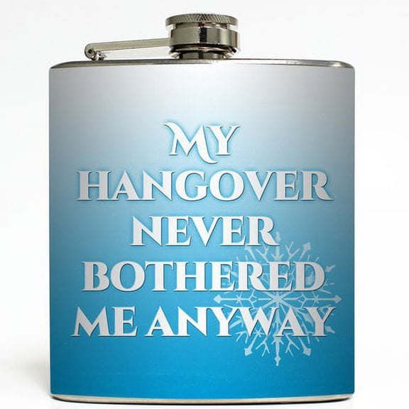 My Hangover Never Bothered Me Anyway Flask 1489