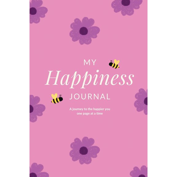 My Happiness Journal: A journey to the happier you one page at a time, (Paperback)