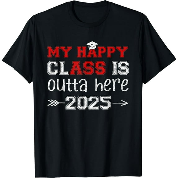 My Happy Class Is Outta Here 2025 Senior Graduation Funny T-Shirt