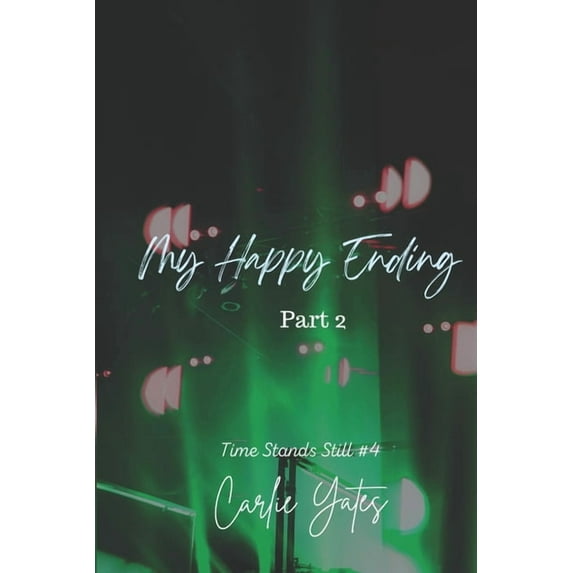 My Happy Ending Part 2 (Paperback) by Carlie Yates