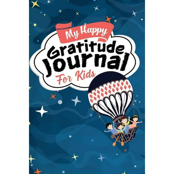 My Happy Gratitude Journal for Kids: Gratitude Journal Book with Prompts for a Better Life and Self Growth, Mindfulness , (Paperback)