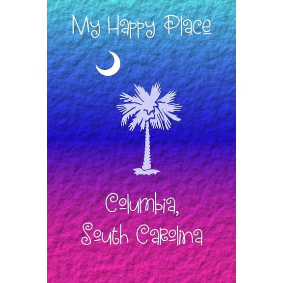 My Happy Place: Columbia, South Carolina