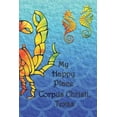 thumbnail image 1 of My Happy Place: Corpus Christi, Texas Paperback 1086623673 9781086623673 Lynette Cullen, 1 of 1