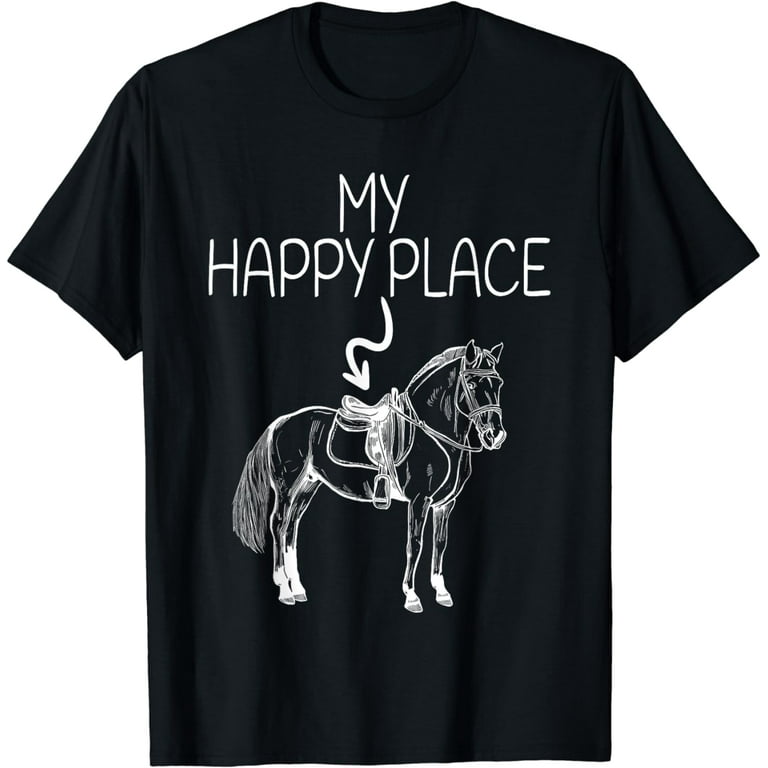 This Is My Happy Place Horse Lover T-Shirt Horseback Riding This Is My Happy Place Horse Lover T-Shirt Horseback Riding