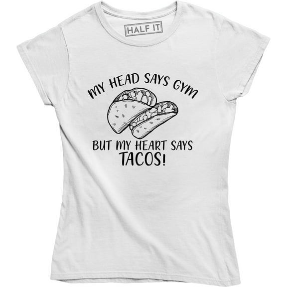 My Head Says GYM But My Heart Says Tacos Print Womens Girls Casual Tops Tee Shirt