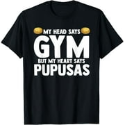 My Head Says Gym But My Heart Says Pupusas El Salvador T-Shirt