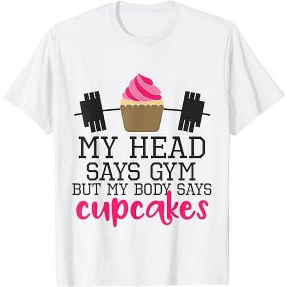 My Head says Gym but My Body says Cupcakes Funny Gym T-shirt