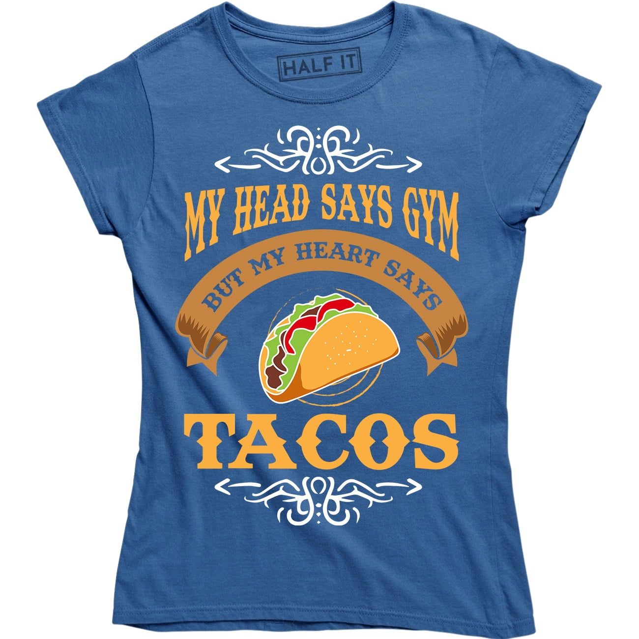 My Heads Says Gym But My Heart Says Tacos Cool Elegant Foodie 