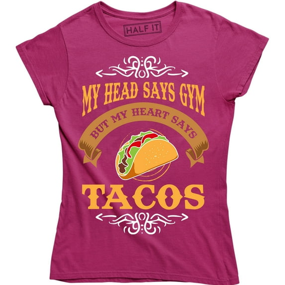 My Heads Says Gym But My Heart Says Tacos Cool Elegant Foodie Women's T-Shirt