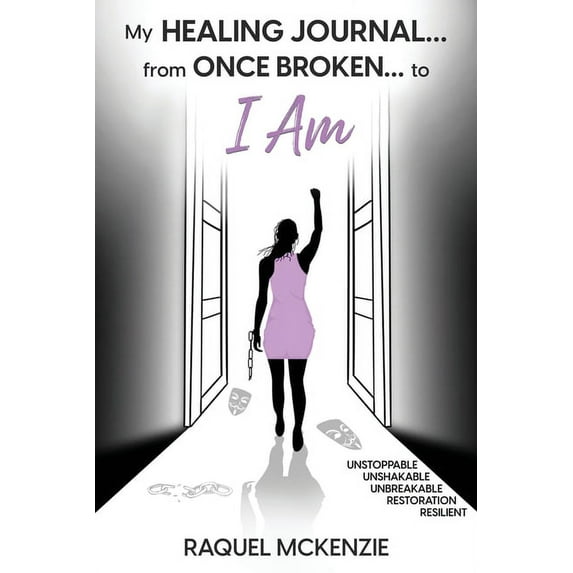 My Healing Journal: From Once Broken to I AM, (Paperback)
