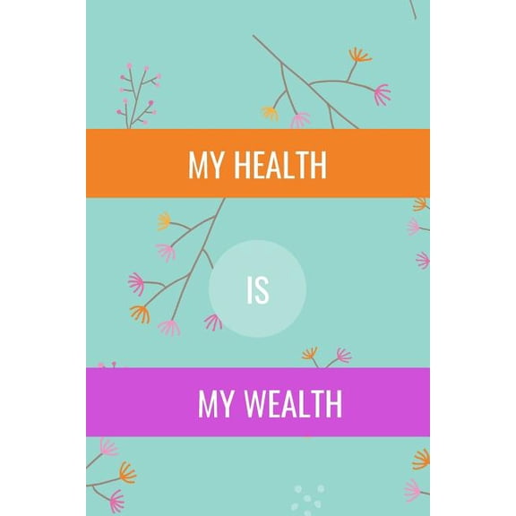 My Health: Is My Wealth