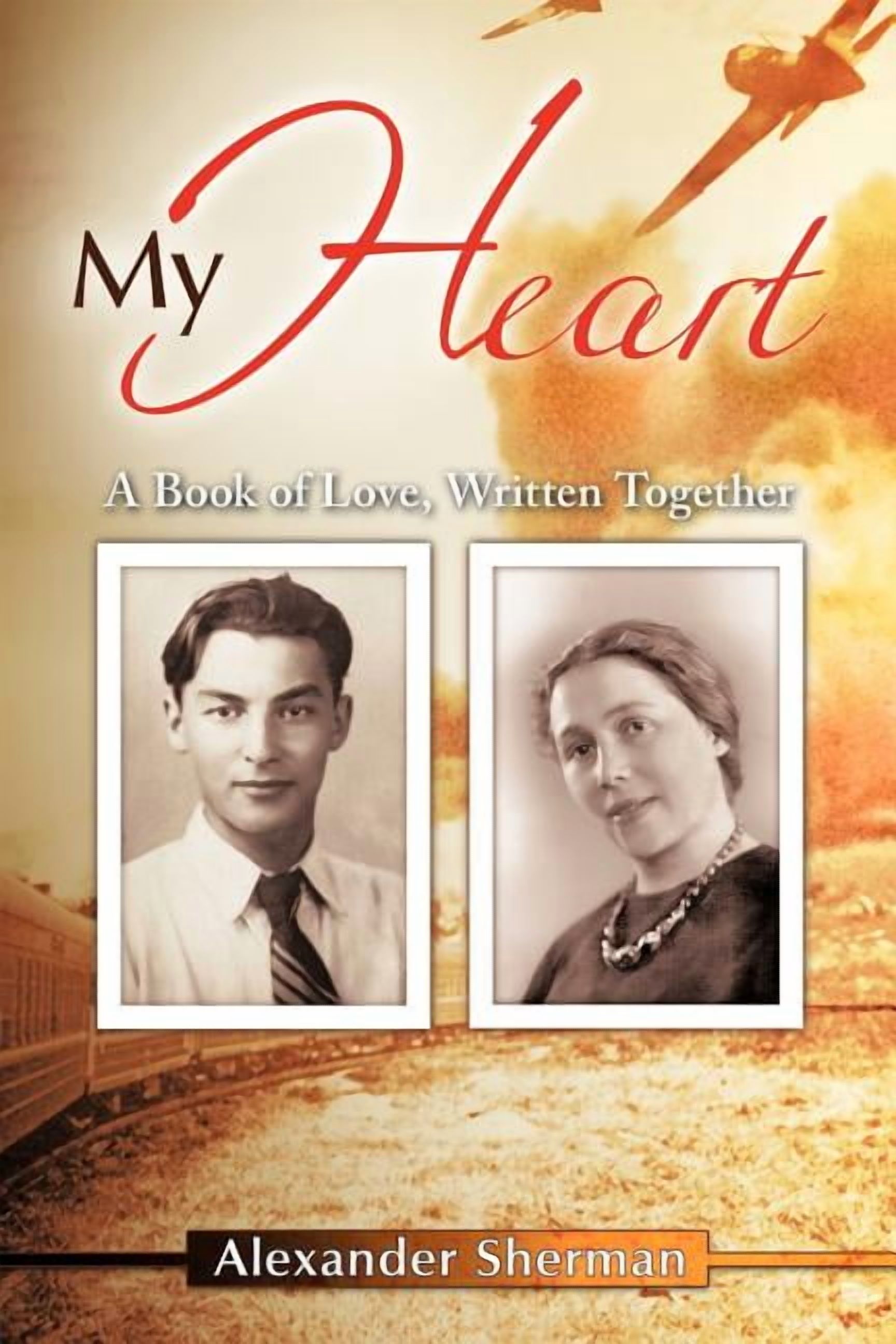 My Heart: A Book of Love, Written Together, 9781456718756, 1456718754, Paperback,