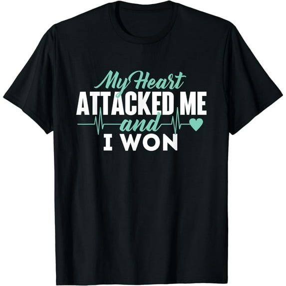 My Heart Attacked Me And I Won - Heart Attack Survivor T-Shirt