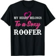 thumbnail image 1 of My Heart Belongs To A Sexy Roofer Wife Roofing T-Shirt, 1 of 3