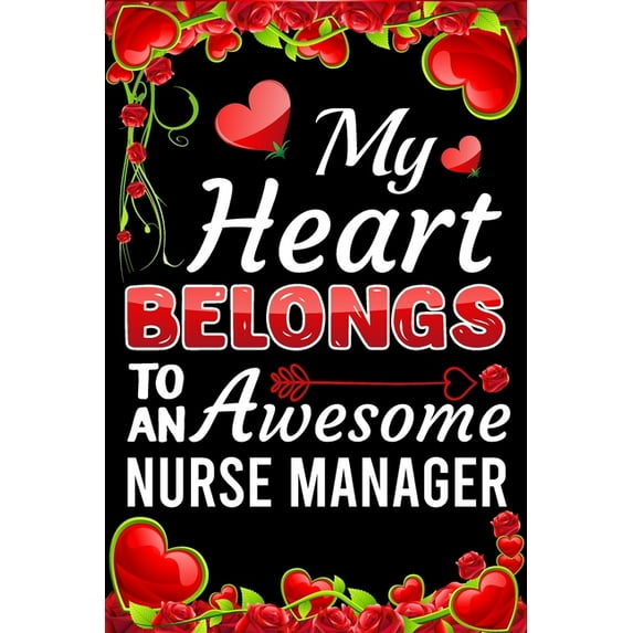 My Heart Belongs To An Awesome Nurse Manager: Valentine Gift, Best Gift For Nurse Manager, (Paperback)