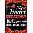 thumbnail image 1 of My Heart Belongs To An Awesome Nurse Practitioner: Valentine Gift, Best Gift For Nurse Practitioner, (Paperback), 1 of 1
