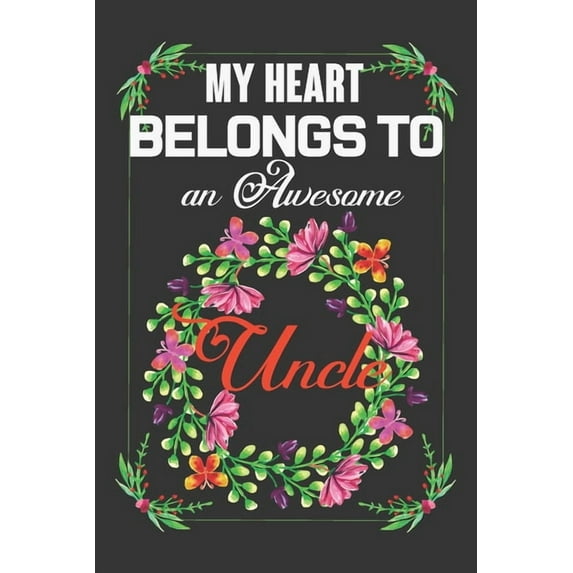 My Heart Belongs To An Awesome Uncle: Valentine Gift, Best Gift For Dearest Uncle, (Paperback)