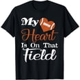 thumbnail image 1 of My Heart Is On That Field Football Shirt Football Mom Dad T-Shirt, 1 of 4