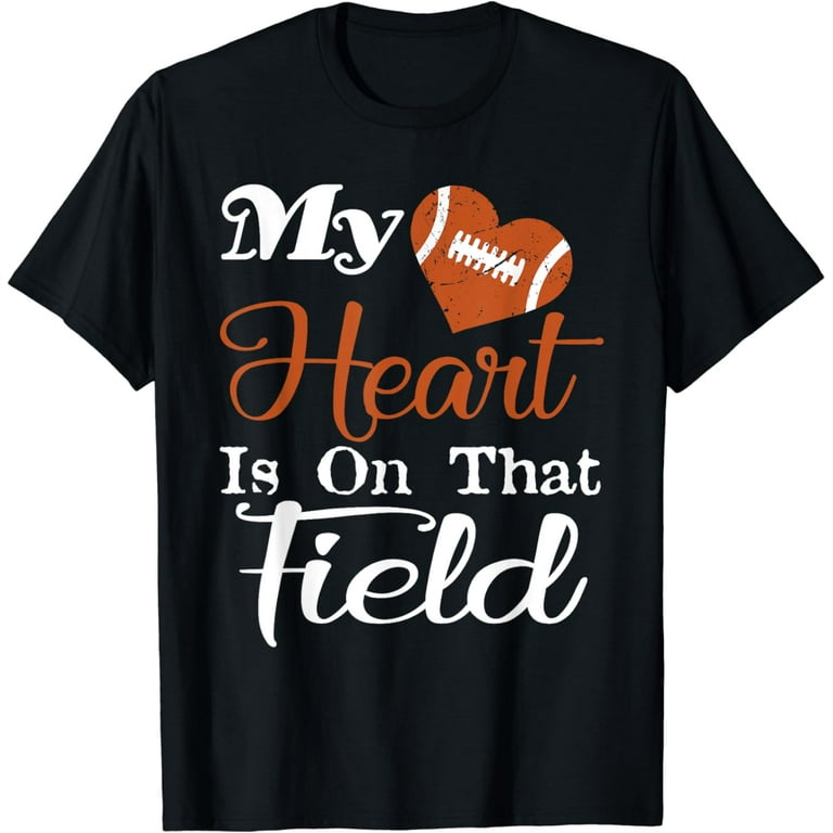 My Heart Is On That Field Football T-Shirt Moms Distressed My Heart Is On That Field Football T-Shirt Moms Distressed