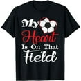 thumbnail image 1 of My Heart Is On That Field Soccer Shirt Soccer Mom Shirt T-Shirt, 1 of 5