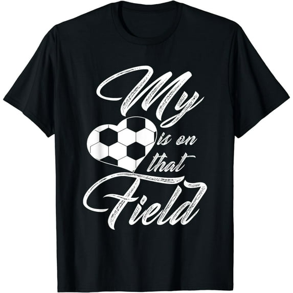 My Heart Is On That Soccer Field Funny Shirt Men Women Kids
