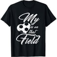 thumbnail image 1 of My Heart Is On That Soccer Field Funny Shirt Men Women, 1 of 4