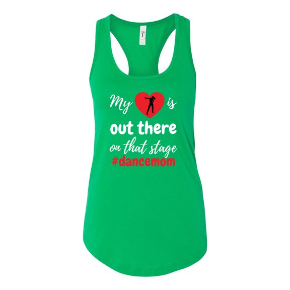My Heart Is Out There Dance Mom Ladies Racerback Tank Top-Kelly Green-medium