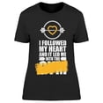 thumbnail image 1 of My Heart Led Me To The Gym T-Shirt Women -Image by Shutterstock, Female Small, 1 of 2