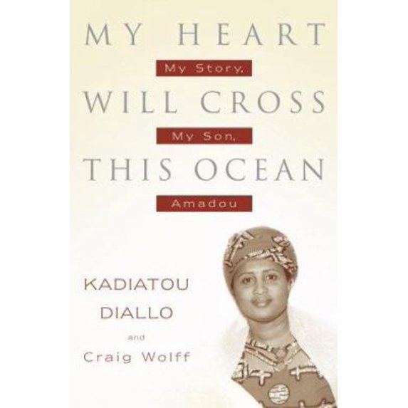 Pre-Owned My Heart Will Cross This Ocean: My Story, My Son, Amadou (Hardcover) 0345456009 9780345456007