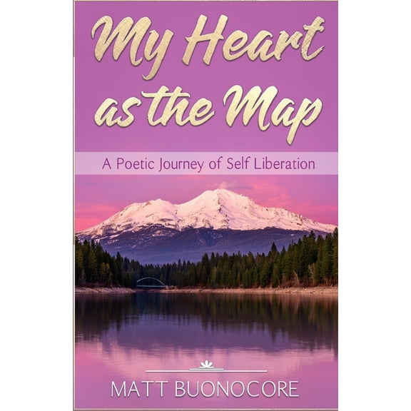 My Heart as the Map: A Poetic Journey of Self Liberation (Paperback)