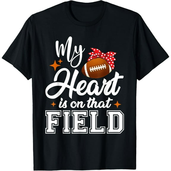 My Heart is on That Field Football Mom T-Shirt