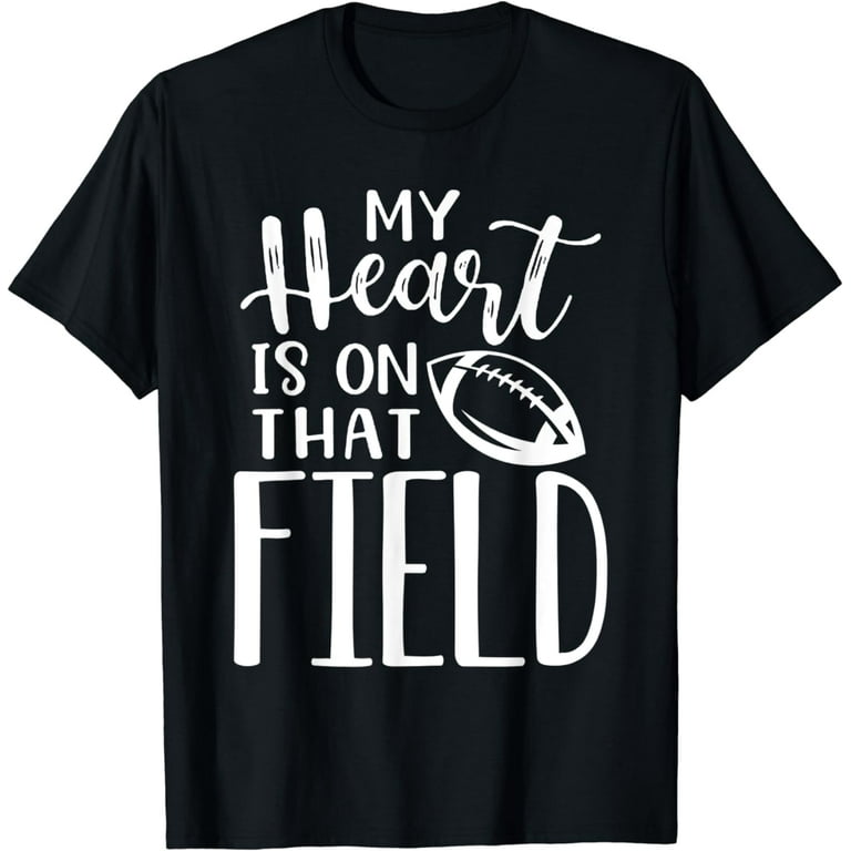 My Heart Is On That Field Football T-Shirt Moms Distressed My Heart Is On That Field Football T-Shirt Moms Distressed