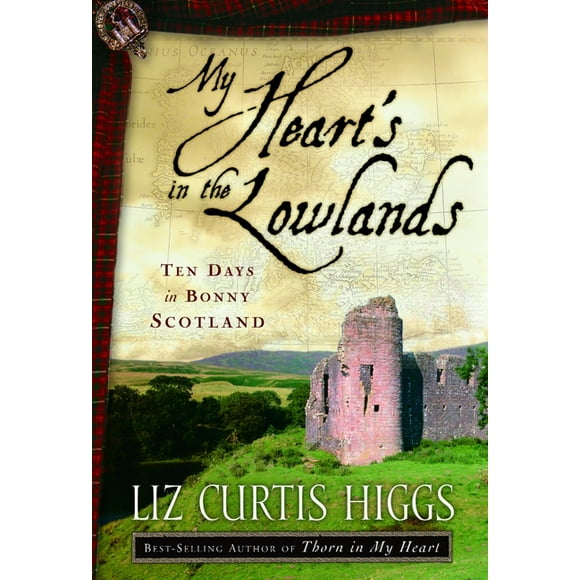 My Heart's in the Lowlands : Ten Days in Bonny Scotland (Paperback)
