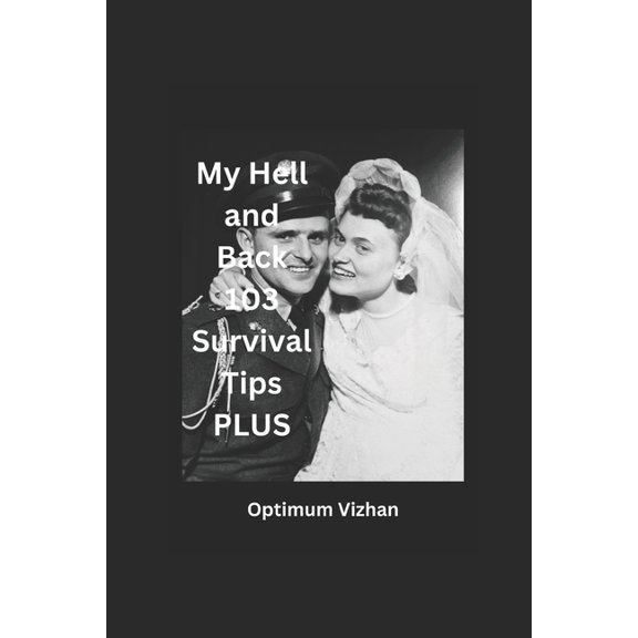 My Hell and Back 103 Survival Tips Plus, (Paperback)