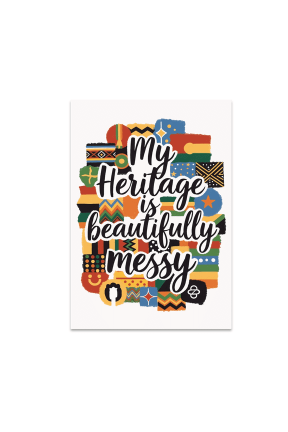 My Heritage is Beautifully Messy - Cultural Pride - 13x19 Poster Print