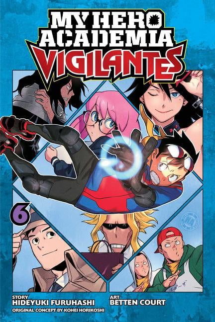 HIDEYUKI FURUHASHI; BETTEN COURT; KOHEI HORIKOSHI My Hero Academia: Vigilantes: My Hero Academia: Vigilantes, Vol. 6 (Series #6) (Paperback)