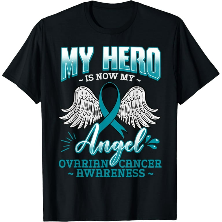 My Hero Is Now My Angel Ovarian Cancer T-Shirt My Hero Is Now My Angel Ovarian Cancer T-Shirt